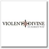 Violent Divine : In Harm's Way